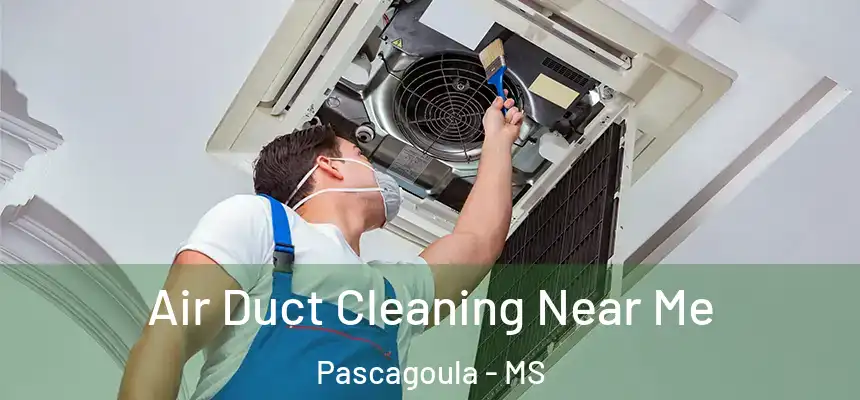 Air Duct Cleaning Near Me Pascagoula - MS