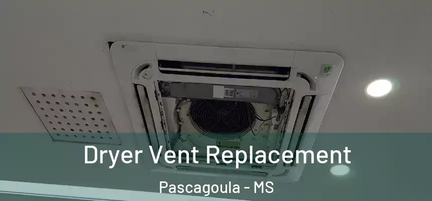 Dryer Vent Replacement Pascagoula - MS