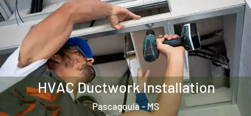  HVAC Ductwork Installation Pascagoula - MS