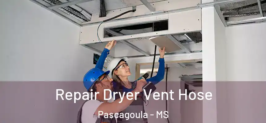  Repair Dryer Vent Hose Pascagoula - MS