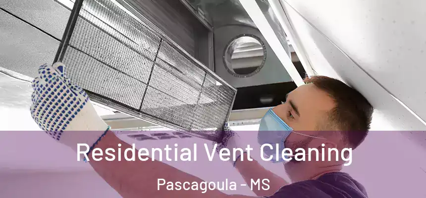  Residential Vent Cleaning Pascagoula - MS